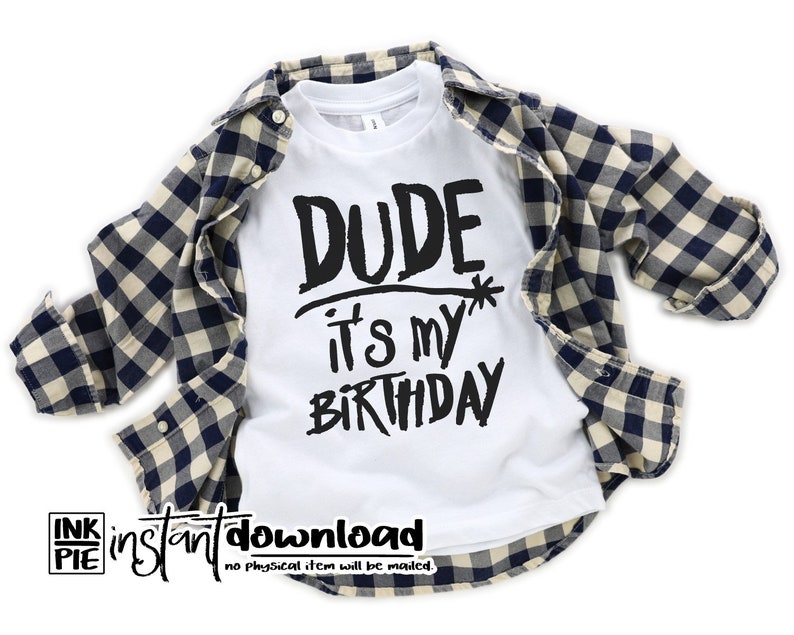 Download Dude It's My Birthday Svg Silhouette & Cricut SVG Design | Etsy