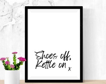 Shoes Off, Kettle On Fun Kitchen Wall Art Print