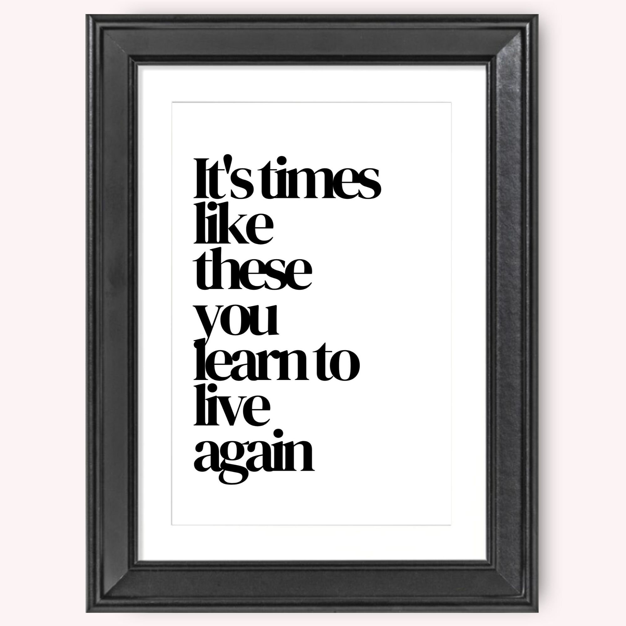 It's Times Like These You Learn