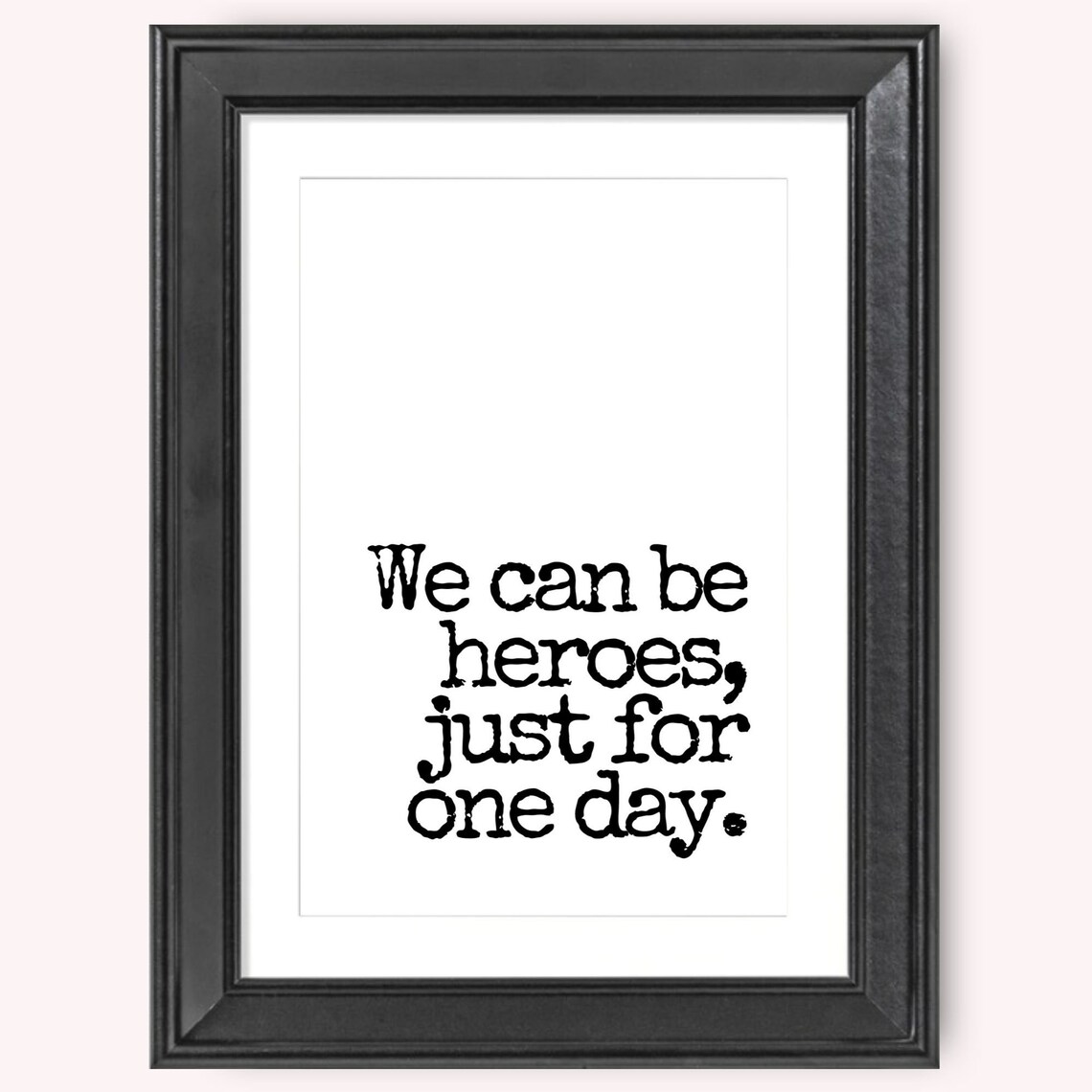 We Can Be Heroes Just For One Day Framed Wall Art Wall Art Etsy