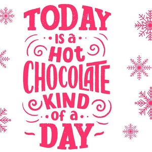 Pu&ograve; includere: Testo rosa su sfondo bianco che dice "TODAY is a HOT CHOCOLATE kind of a DAY" con fiocchi di neve rosa sparsi intorno al testo.