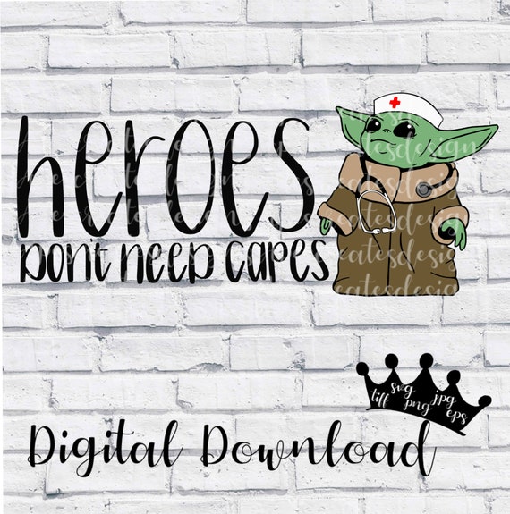 Download Heroes Don T Need Capes Baby Alien Child Nurse Disney Etsy