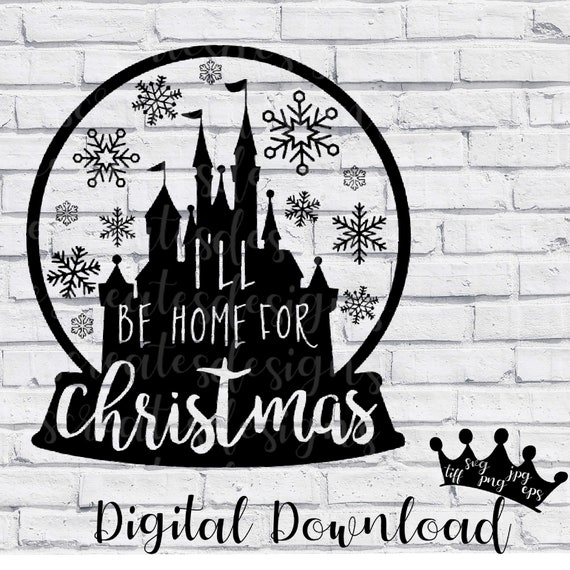 Download I Ll Be Home For Christmas Disney Inspired Snow Globe Svg Tiff Jpg Png Eps