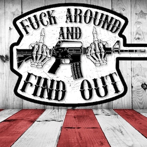 F*ck Around and Find Out sticker, FAFO sticker, high quality stickers