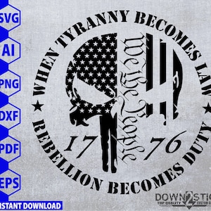 When Tyranny Becomes Law, We the People, 1776 svg, dxf, png, pdf, ai, and jpeg