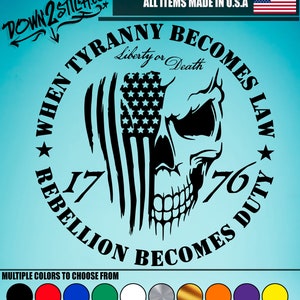 Tyranny Becomes Law Rebellion Becomes Duty, 1776 decal, Patriotic Vinyl Decal
