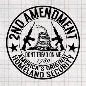 May include: A black and white circular graphic with the text "2ND AMENDMENT" and "AMERICA'S ORIGINAL HOMELAND SECURITY". The image features two rifles, a coiled snake, stars, and the phrase "DON'T TREAD ON ME" and the year 1789.