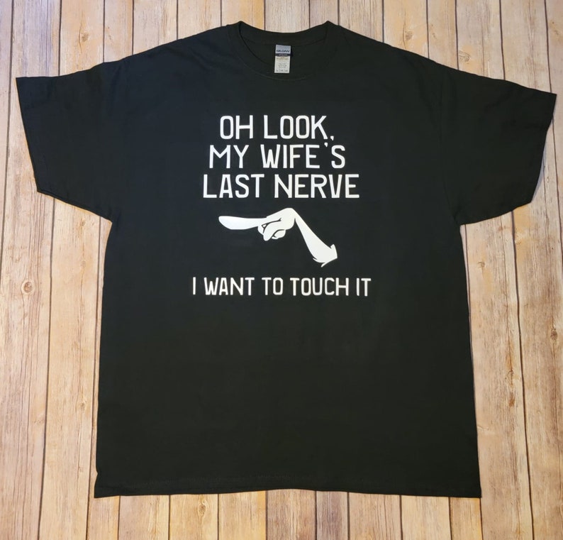 Oh Look My Wife's Last Nerve I Want to Touch It Funny - Etsy