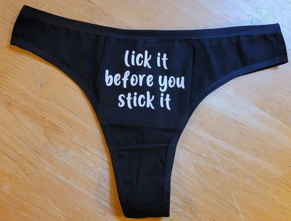 Lick It Before You Stick It Thongs or Panties 