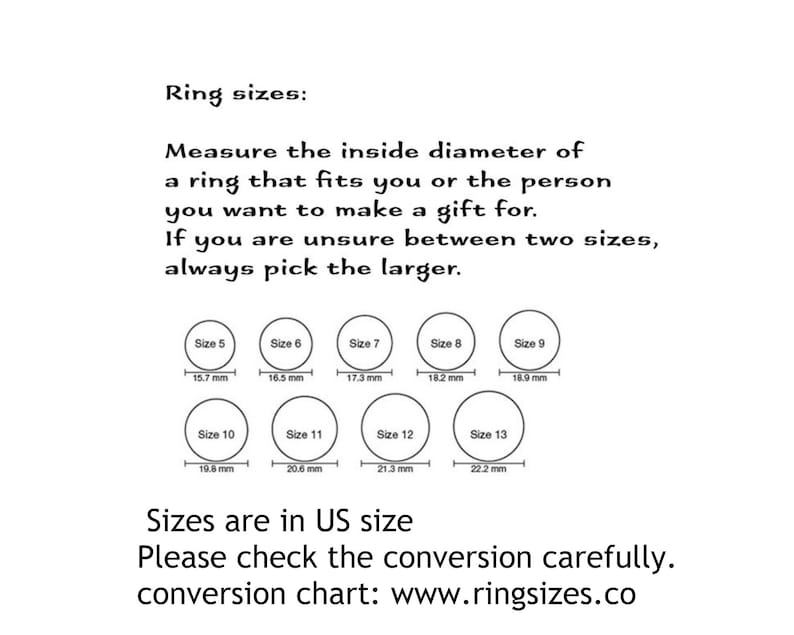 May include: A chart showing ring sizes in US sizes with corresponding inside diameter measurements in millimeters. The chart includes sizes 5 through 13. The text reads "Ring sizes: Measure the inside diameter of a ring that fits you or the person you want to make a gift for. If you are unsure between two sizes, always pick the larger. Sizes are in US size. Please check the conversion carefully. conversion chart: www.ringsizes.co"