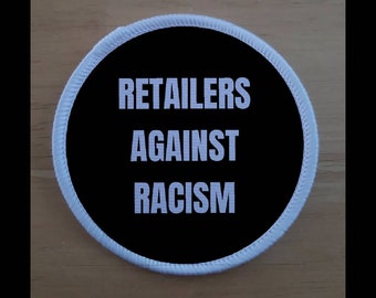 Retailers Against Racism Anti Racism 3 Inch Patch Badge