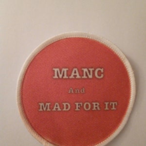 Manc and Mad for It 3 inch Patch Badge