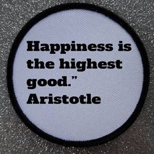 3 Inch Happiness Philosophy Quote Aristotle Patch Badge.
