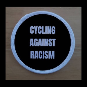 Cycling Against Racism Anti Racism 3 Inch Patch Badge