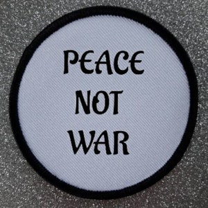3 Inch Peace Not War patch badge