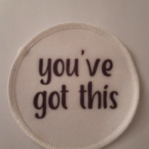 You&#39;ve Got This 3 inch Patch Badge