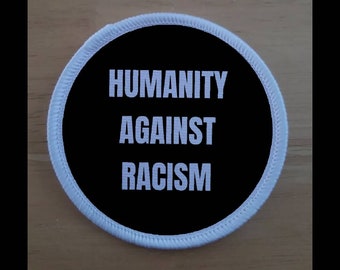 Humanity Against Racism Anti Racism 3 Inch Patch Badge