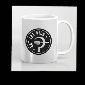 Eat The Rich Tea / Coffee Mug