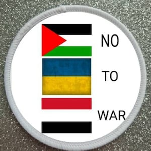 3 Inch No To War. Yemen Palestine Ukraine Sublimation Patch Badge