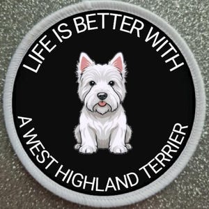 Toppa a sublimazione da 3 pollici con la scritta "La vita è migliore con un West Highland Terrier"