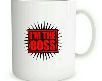 I'm The Boss Coffee / Tea Mug.
