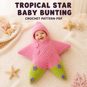 May include: A crochet baby bunting shaped like a star with a hood, featuring pink and lime green yarn, two buttons, and small purple flower appliqués. The text TROPICAL STAR BABY BUNTING CROCHET PATTERN PDF is displayed at the top of the image.