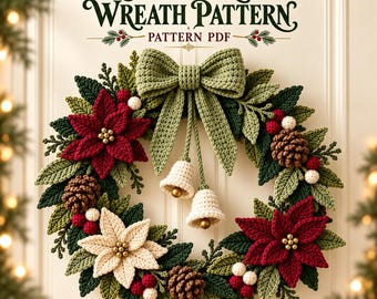 May include: A crochet Christmas wreath pattern PDF featuring a decorative wreath with dark and light green leaves, red and cream poinsettia flowers, brown pinecones, red and white berries, two cream bells, and a large sage green bow.