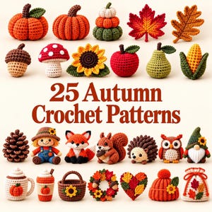 May include: A collection of 25 autumn crochet patterns featuring various amigurumi figures including pumpkins, leaves, an acorn, a mushroom, a sunflower, an apple, a pear, corn, a pinecone, a scarecrow, a fox, a squirrel, a hedgehog, an owl, and a gnome.