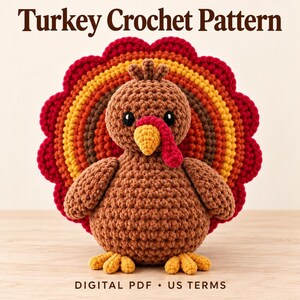May include: A crochet turkey amigurumi featuring a brown body, a yellow beak, and a red wattle. The tail is a fan of concentric rings in red, orange, and yellow. The text Turkey Crochet Pattern and DIGITAL PDF US TERMS are visible.