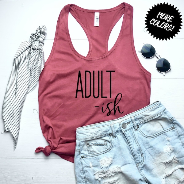 Adult-ish tank top|Adulting Shirt|Mom Life tank|Funny tank with Saying|Women Tank Tops|Graphic Tank Tops|Next Level Tank Tops