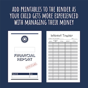 May include: Two printable financial documents on a dark blue background. One is a financial report with a stamp that says "OFFICIAL". The other is an interest tracker with columns for date, interest due, total, payout, and total. Text at the top says "ADD PRINTABLES TO THE BINDER AS YOUR CHILD GETS MORE EXPERIENCED WITH MANAGING THEIR MONEY."