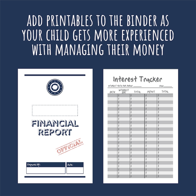 May include: Two printable financial documents on a dark blue background. One is a financial report with a stamp that says "OFFICIAL". The other is an interest tracker with columns for date, interest due, total, payout, and total. Text at the top says "ADD PRINTABLES TO THE BINDER AS YOUR CHILD GETS MORE EXPERIENCED WITH MANAGING THEIR MONEY."