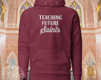 Embroidered Teaching Future Saints Hoodie, Catholic Sweatshirt, Catholic School, Catholic Teacher, Homeschool Mom, Catholic Schools Week