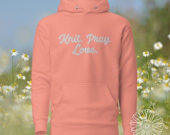 Embroidered Knit Pray Love Unisex Hoodie, Knitting Lover Hoodie, Knitters Hoodie, Knitters Gift