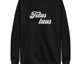 Embroidered Totus Tuus Sweatshirt (Unisex Premium), Totally Yours Mary, Marian Sweatshirt, Retro Catholic Sweatshirt, Catholic Shirt
