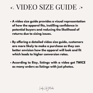 Peut inclure: Guide textuel avec des conseils pour cr&eacute;er des guides de taille vid&eacute;o pour les listes de v&ecirc;tements sur Etsy. Le guide explique que les guides de taille vid&eacute;o aident les clients &agrave; visualiser comment les v&ecirc;tements s'adaptent, r&eacute;duisant ainsi les retours dus &agrave; des probl&egrave;mes de taille. Il indique &eacute;galement que les listes Etsy avec des vid&eacute;os obtiennent deux fois plus de commandes que les listes avec seulement des photos.