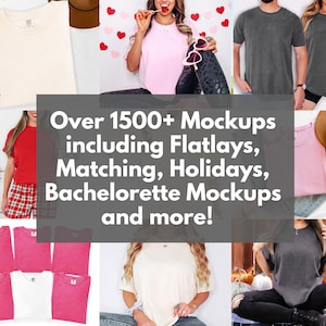 May include: A collection of t-shirt mockups featuring various colors and styles, including flatlays and lifestyle photography. The image contains the text: Over 1500+ Mockups including Flatlays, Matching, Holidays, Bachelorette Mockups and more!