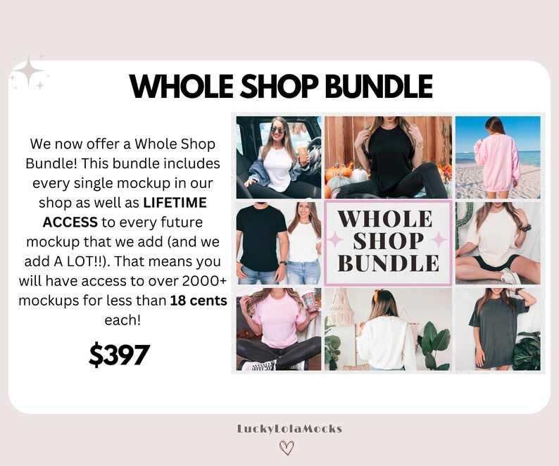 May include: A collage of images showcasing different clothing mockups. The text "WHOLE SHOP BUNDLE" is displayed in a pink box. The text "$397" is displayed below the collage. The text "LuckyLolaMocks" is displayed at the bottom of the image.