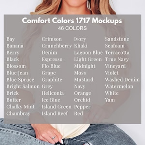 May include: A rectangular gray informational chart titled Comfort Colors 1717 Mockups 46 COLORS, listing color names in four columns including Bay, Banana, Berry, Black, Blossom, Blue Jean, Blue Spruce, Bright Salmon, Brick, Butter, Chalky Mint, and Chambray.