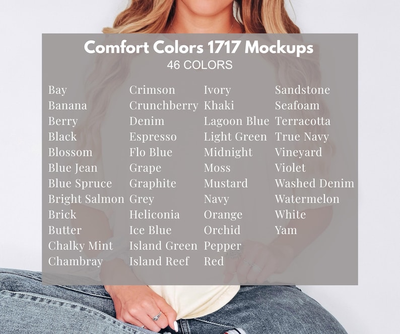 May include: A rectangular gray informational chart titled Comfort Colors 1717 Mockups 46 COLORS, listing color names in four columns including Bay, Banana, Berry, Black, Blossom, Blue Jean, Blue Spruce, Bright Salmon, Brick, Butter, Chalky Mint, and Chambray.