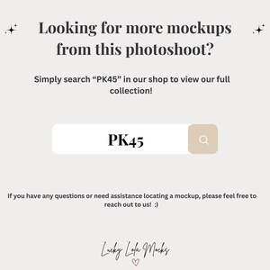 May include: A cream-colored graphic with the text "Looking for more mockups from this photoshoot?" and "Simply search 'PK45' in our shop to view our full collection!" A search bar displays "PK45".