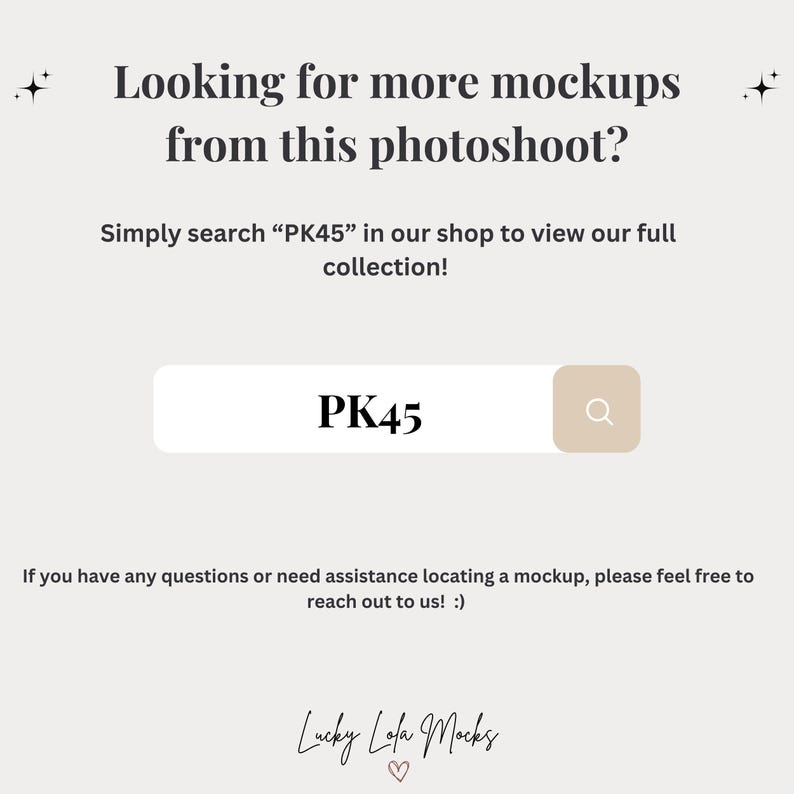 May include: A cream-colored graphic with the text "Looking for more mockups from this photoshoot?" and "Simply search 'PK45' in our shop to view our full collection!" A search bar displays "PK45".