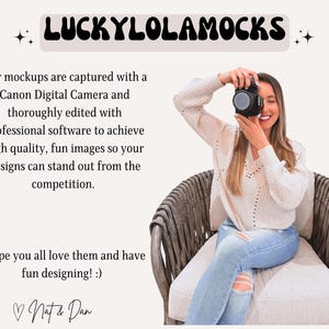 May include: A digital graphic featuring the text LUCKYLOLAMOCKS at the top, followed by a paragraph explaining the use of a Canon Digital Camera for mockups, and a closing message from Nat & Dan. A person holds a camera in a wicker chair.