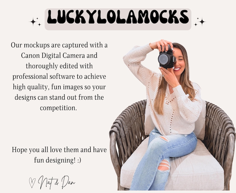 May include: A digital graphic featuring the text LUCKYLOLAMOCKS at the top, followed by a paragraph explaining the use of a Canon Digital Camera for mockups, and a closing message from Nat & Dan. A person holds a camera in a wicker chair.