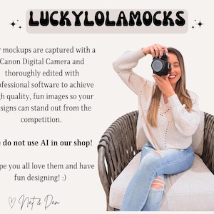 May include: A woman sitting in a wicker chair, holding a camera and smiling. The text "LUCKYLOLAMOCKS" is at the top of the image. The text below reads "Our mockups are captured with a Canon Digital Camera and thoroughly edited with professional software to achieve high quality, fun images so your designs can stand out from the competition. We do not use AI in our shop! Hope you all love them and have fun designing! :) Nat & Dan"