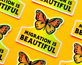 Migration Is Beautiful Holographic Sticker - Immigration laptop decal - Latino human rights die cut sticker - Activist gift