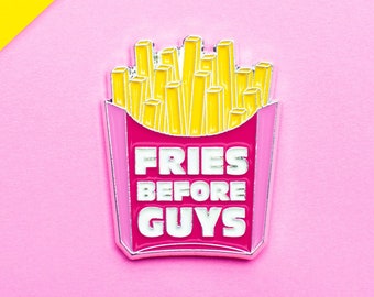 Fries Before Guys Enamel Pin - Feminist lapel pin - Girl power brooch