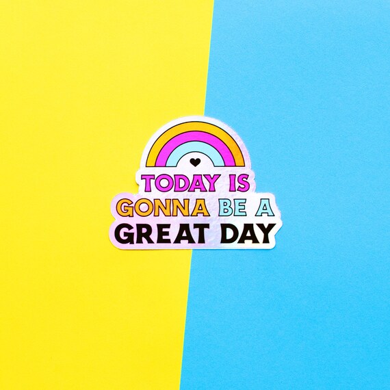 Today Is Gonna Be A Great Day Holographic Sticker Positive Etsy