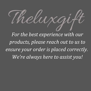 May include: Theluxgift text in a cursive font over a grey background. The text below reads: "For the best experience with our products, please reach out to us to ensure your order is placed correctly. We're always here to assist you!"