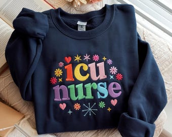 ICU Nurse Embroidered Sweatshirt, Appreciation Gift